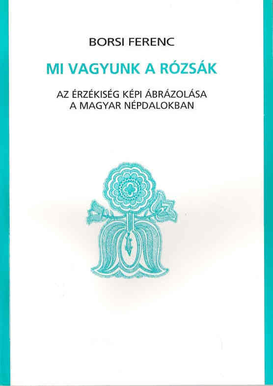 Borsi Ferenc - Mi vagyunk a rózsák, címlap